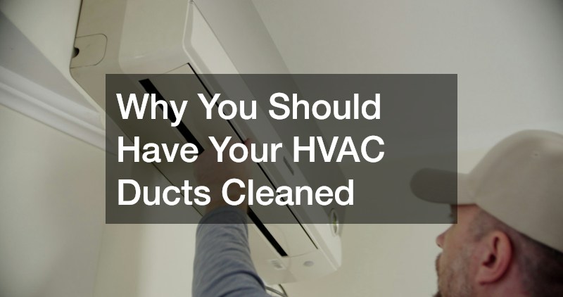 Why You Should Have Your HVAC Ducts Cleaned
